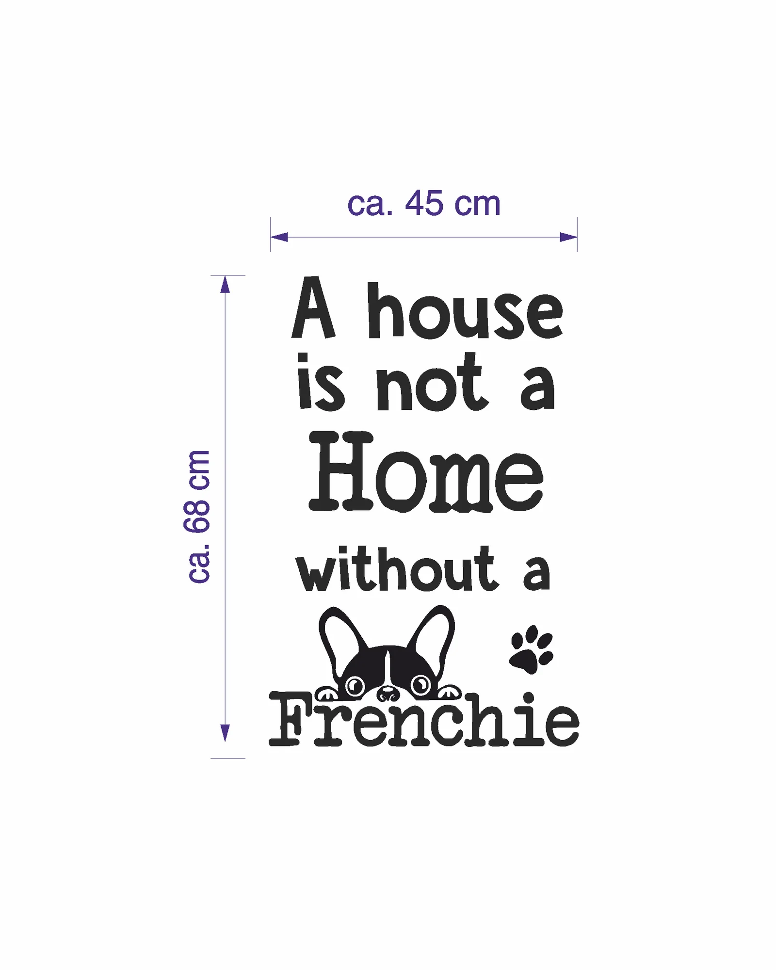 Adesivo murale Wall Sticker Frasi a house is not home without a frenchie – bulldog idea regalo per la casa Dimensioni 68×45 cm - immagine 2