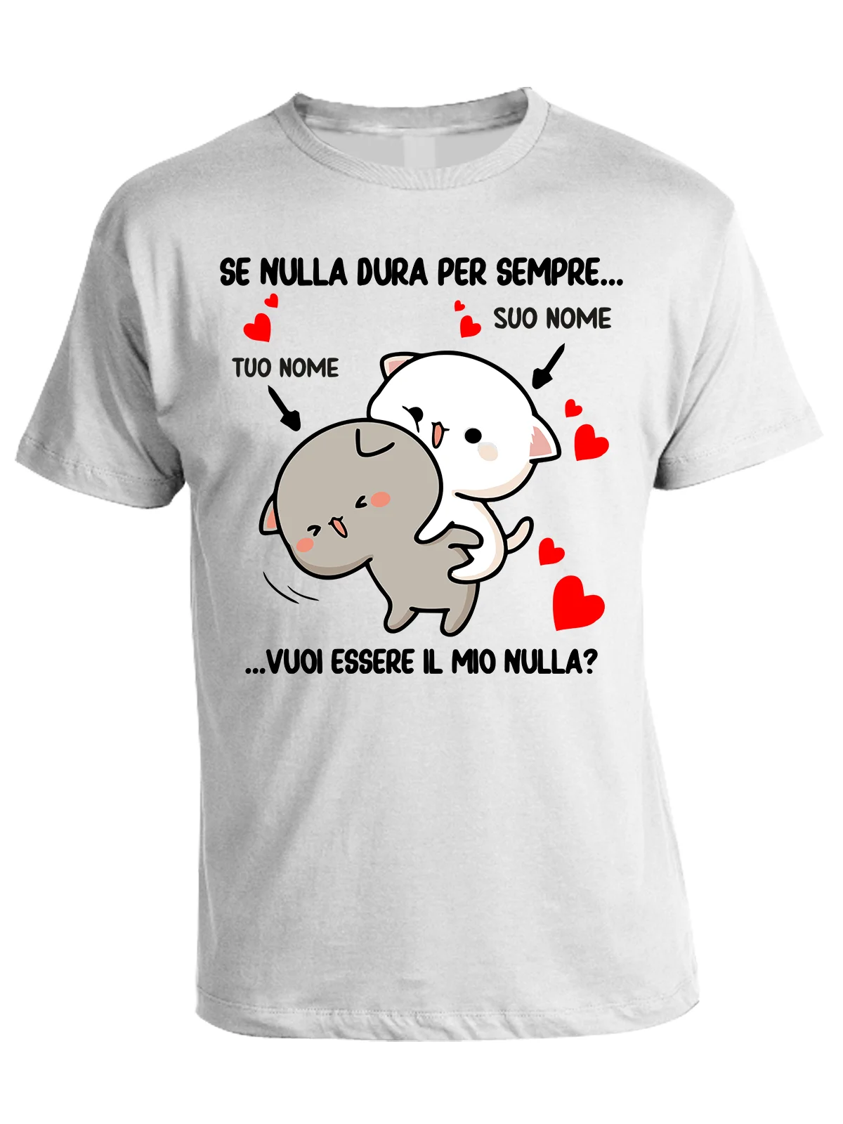 T-Shirt Maglietta SanValentino PERSONALIZZABILE con nome Se nulla dura per sempre, vuoi essere il mio nulla? Love Innamorati Idea Regalo