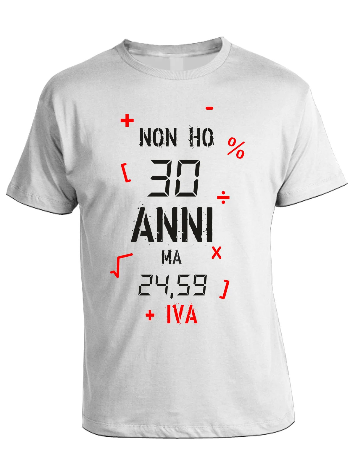 Tshirt Compleanno Non ho 30 anni ma 24,59 + IVA – tshirt simpatiche e divertenti – idea regalo