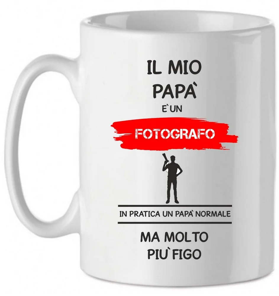 Tazza Mug in Ceramica Festa del papà Il mio papà è un fotografo in pratica un papà normale ma molto più bello – happy father’s day – love – idea regalo