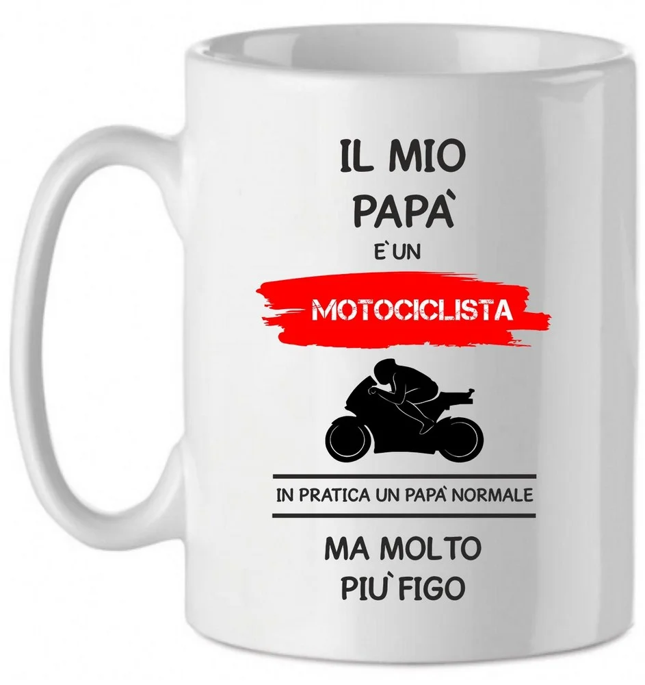 Tazza Mug in Ceramica Festa del papà Il mio papà è un motociclista in pratica un papà normale ma molto più bello – happy father’s day – love – idea regalo